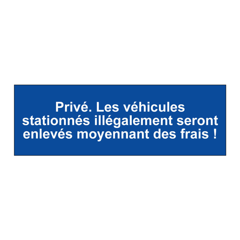 Privé. Les véhicules stationnés illégalement seront enlevés moyennant des frais !