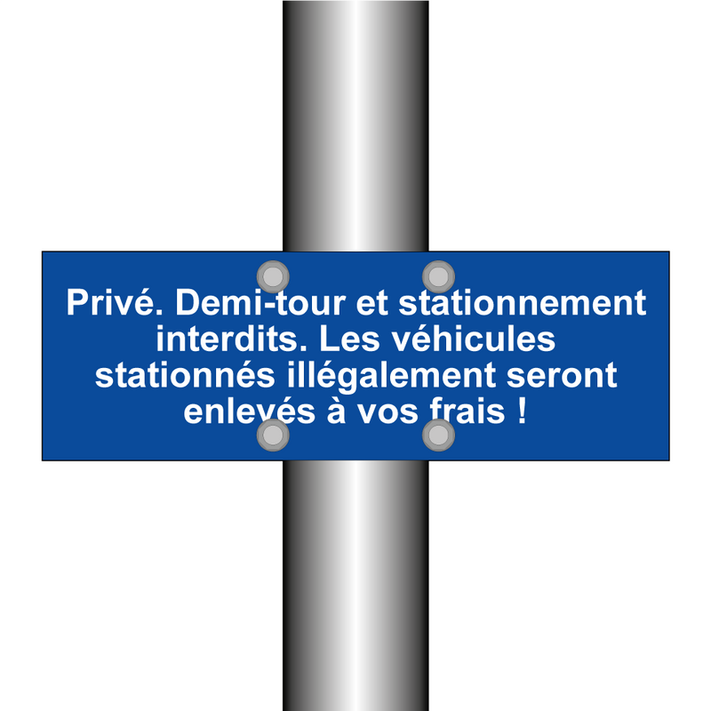 Privé. Demi-tour et stationnement interdits. Les véhicules stationnés illégalement seront enlevés à vos frais !