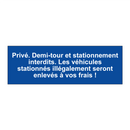 Privé. Demi-tour et stationnement interdits. Les véhicules stationnés illégalement seront enlevés à vos frais !