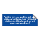 Parking privé ce parking est sous vidéosurveillance. Les véhicules stationnés illégalement seront enlevés à vos frais !