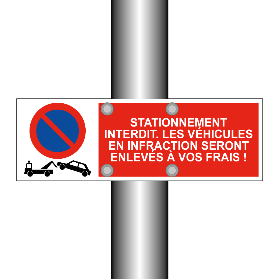Stationnement interdit. Les véhicules en infraction seront enlevés à vos frais !