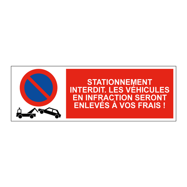 Stationnement interdit. Les véhicules en infraction seront enlevés à vos frais !