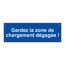 Gardez la zone de chargement dégagée !