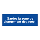 Gardez la zone de chargement dégagée !