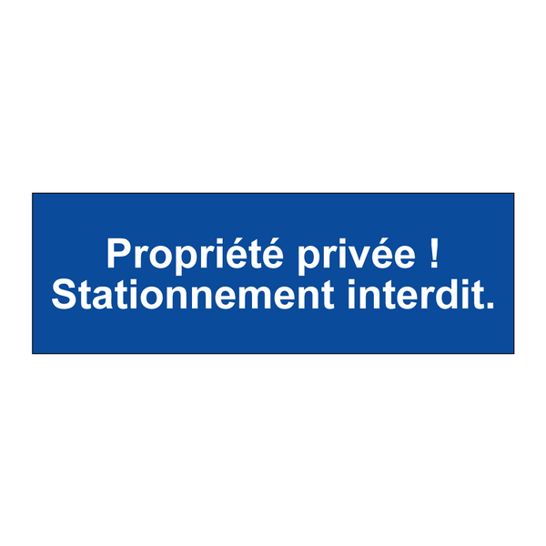 Propriété privée ! Stationnement interdit.