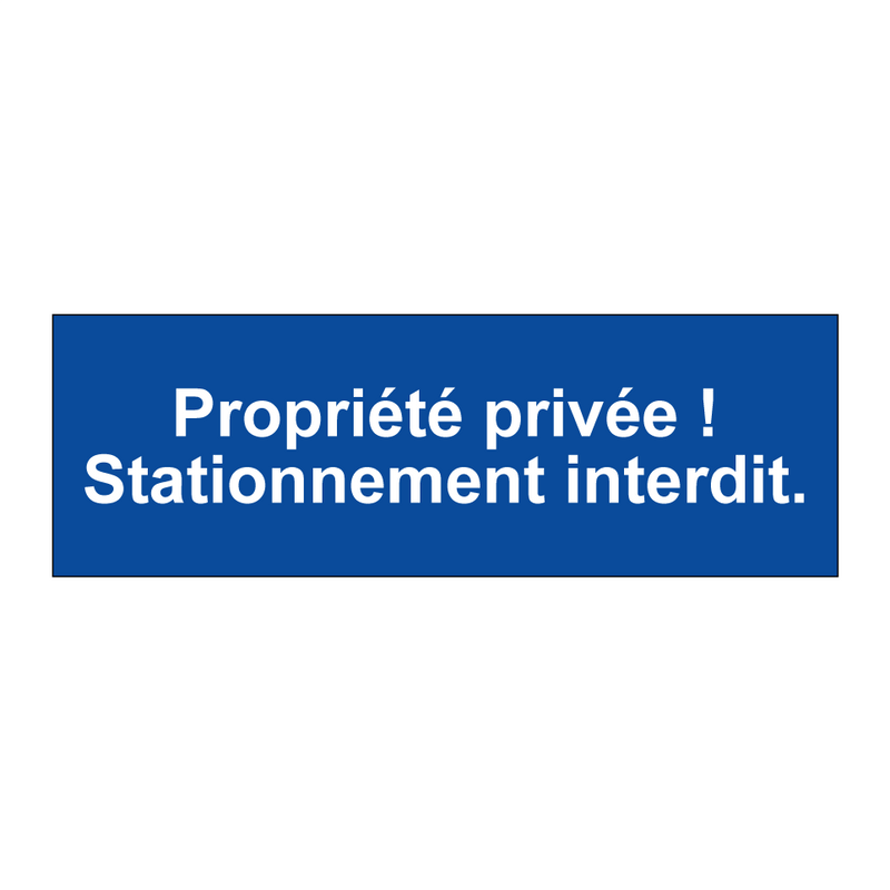 Propriété privée ! Stationnement interdit.
