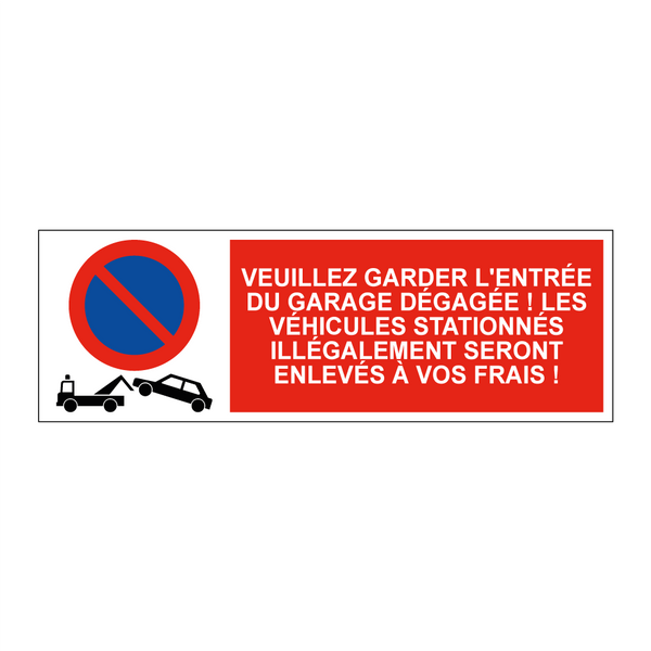 Veuillez garder l'entrée du garage dégagée ! Les véhicules stationnés illégalement seront enlevés à vos frais !