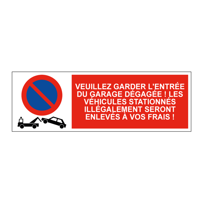 Veuillez garder l'entrée du garage dégagée ! Les véhicules stationnés illégalement seront enlevés à vos frais !