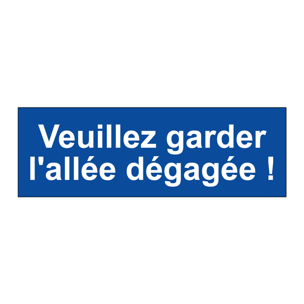 Veuillez garder l'allée dégagée !