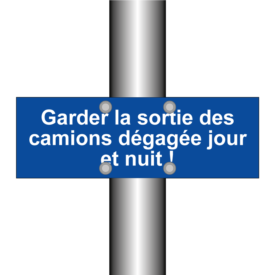 Garder la sortie des camions dégagée jour et nuit !