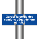 Garder la sortie des camions dégagée jour et nuit !