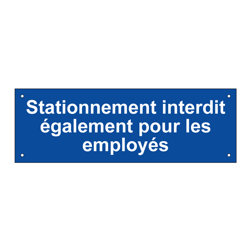 Stationnement interdit également pour les employés