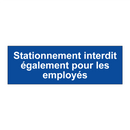 Stationnement interdit également pour les employés
