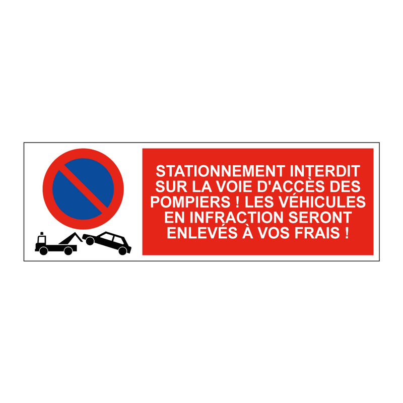 Stationnement interdit sur la voie d'accès des pompiers ! Les véhicules en infraction seront enlevés à vos frais !