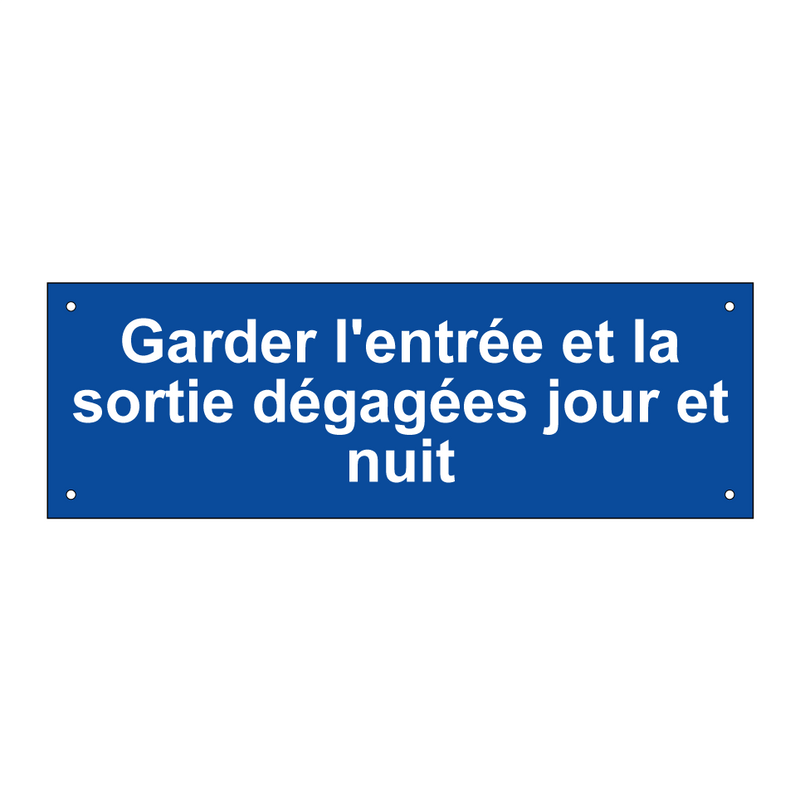 Garder l'entrée et la sortie dégagées jour et nuit