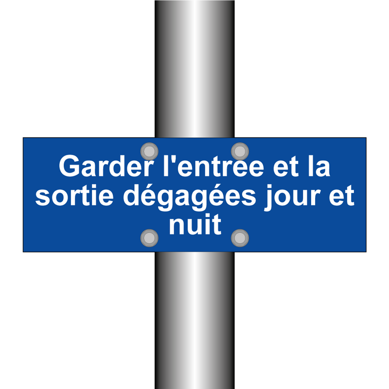 Garder l'entrée et la sortie dégagées jour et nuit