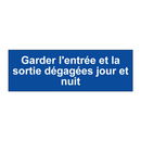 Garder l'entrée et la sortie dégagées jour et nuit