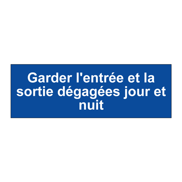 Garder l'entrée et la sortie dégagées jour et nuit