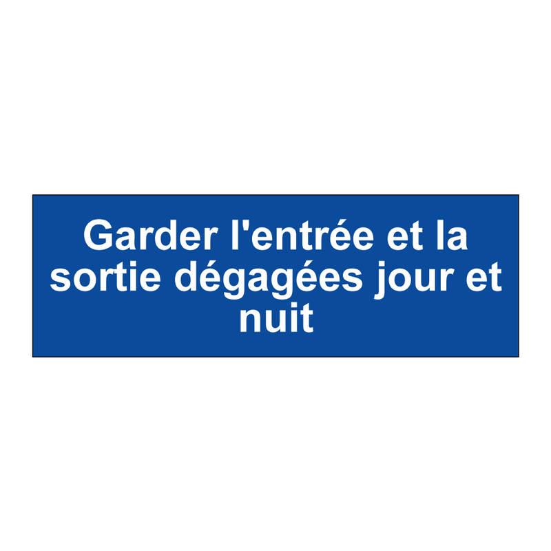Garder l'entrée et la sortie dégagées jour et nuit