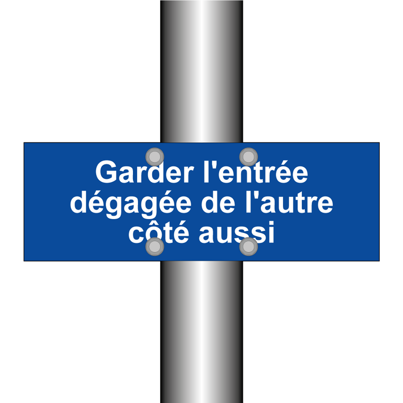Garder l'entrée dégagée de l'autre côté aussi
