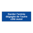 Garder l'entrée dégagée de l'autre côté aussi