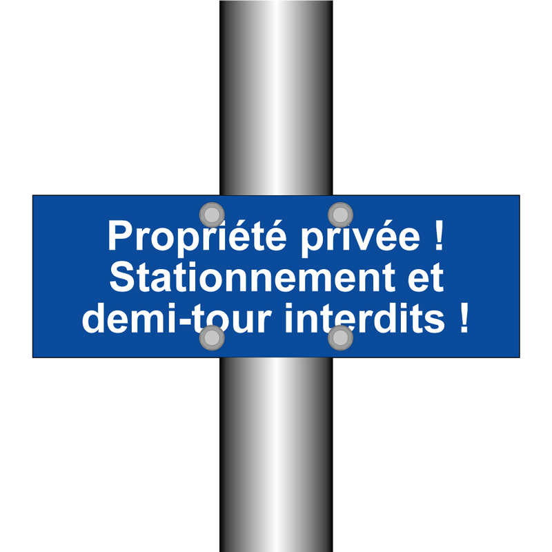 Propriété privée ! Stationnement et demi-tour interdits !