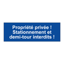 Propriété privée ! Stationnement et demi-tour interdits !