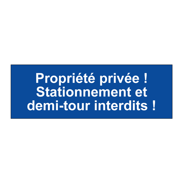 Propriété privée ! Stationnement et demi-tour interdits !