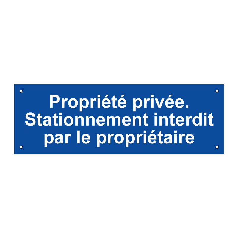 Propriété privée. Stationnement interdit par le propriétaire