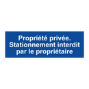 Propriété privée. Stationnement interdit par le propriétaire
