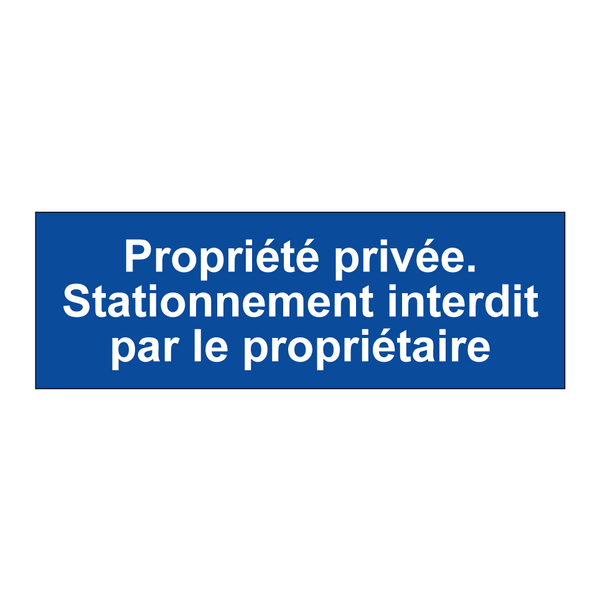 Propriété privée. Stationnement interdit par le propriétaire