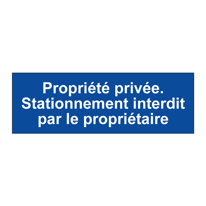 Propriété privée. Stationnement interdit par le propriétaire