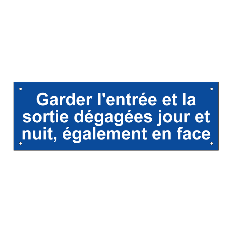 Garder l'entrée et la sortie dégagées jour et nuit, également en face
