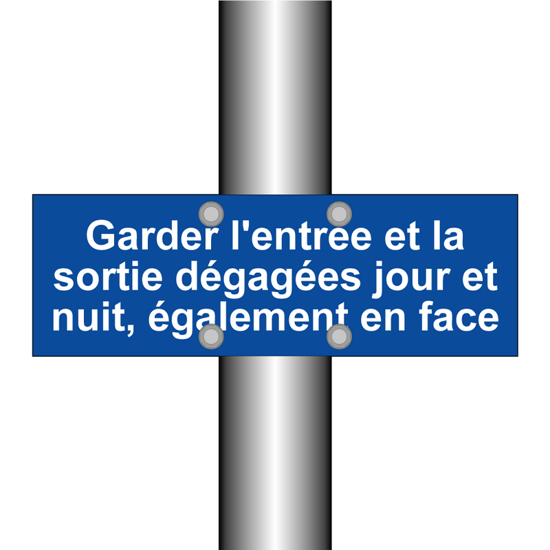 Garder l'entrée et la sortie dégagées jour et nuit, également en face