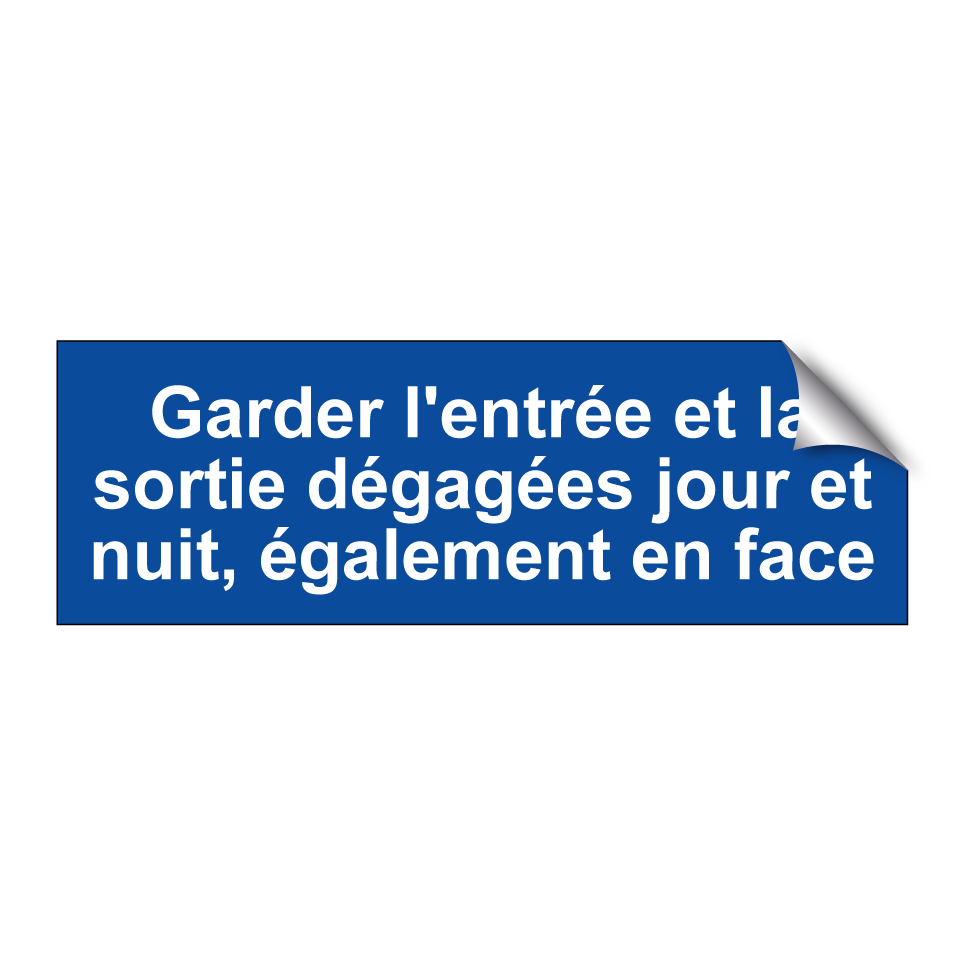 Garder l'entrée et la sortie dégagées jour et nuit, également en face