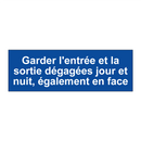 Garder l'entrée et la sortie dégagées jour et nuit, également en face