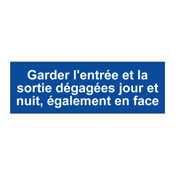 Garder l'entrée et la sortie dégagées jour et nuit, également en face