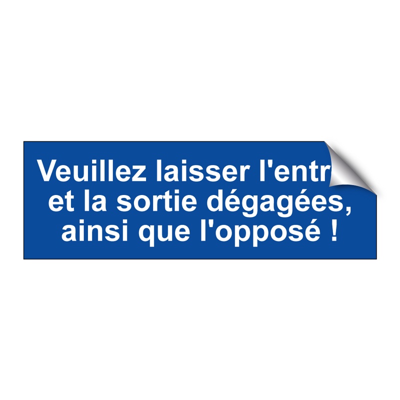 Veuillez laisser l'entrée et la sortie dégagées, ainsi que l'opposé !