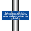 Stationnement interdit. Les véhicules garés illégalement seront enlevés moyennant des frais !