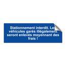 Stationnement interdit. Les véhicules garés illégalement seront enlevés moyennant des frais !