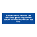Stationnement interdit. Les véhicules garés illégalement seront enlevés moyennant des frais !