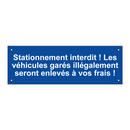 Stationnement interdit ! Les véhicules garés illégalement seront enlevés à vos frais !