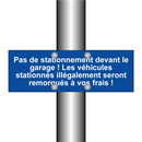 Pas de stationnement devant le garage ! Les véhicules stationnés illégalement seront remorqués à vos frais !
