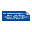 Pas de stationnement devant le garage ! Les véhicules stationnés illégalement seront remorqués à vos frais !