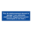 Pas de stationnement devant le garage ! Les véhicules stationnés illégalement seront remorqués à vos frais !