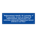 Stationnement interdit ! Ni 3 minutes, ni 10 secondes, ni avec un disque de stationnement, pas du tout ! Les véhicules stationnés illégalement seront enlevés à vos frais !