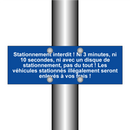 Stationnement interdit ! Ni 3 minutes, ni 10 secondes, ni avec un disque de stationnement, pas du tout ! Les véhicules stationnés illégalement seront enlevés à vos frais !