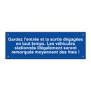 Gardez l'entrée et la sortie dégagées en tout temps. Les véhicules stationnés illégalement seront remorqués moyennant des frais !