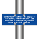 Garder l'entrée et la sortie dégagées jour et nuit, ainsi qu'en face ! Les véhicules stationnés illégalement seront enlevés à vos frais !