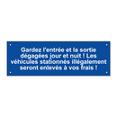 Gardez l'entrée et la sortie dégagées jour et nuit ! Les véhicules stationnés illégalement seront enlevés à vos frais !